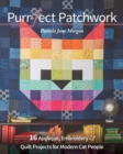 Purr-fect Patchwork : 16 Applique, Embroidery & Quilt Projects for Modern Cat People - Book