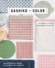 Sashiko + Color : 23 Bright & Stylish Accessories to Stitch - Book