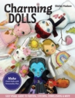 Charming Dolls : Make Cloth Dolls with Personality Plus; Easy Visual Guide to Painting, Stitching, Embellishing & More - eBook