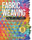 Fabric Weaving : Play with Color & Pattern; 12 Projects, 12 Designs to Mix & Match - Book