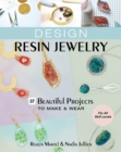 Design Resin Jewelry : 37 Beautiful Projects to Make & Wear; for All Skill Levels - Book