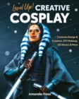 Level Up! Creative Cosplay : Costume Design & Creation, Sfx Makeup, LED Basics & More - Book