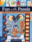 Fun with Panels : Create One-of-a-Kind Quilts ‚ Tips & Techniques for Success - eBook
