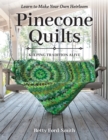 Pinecone Quilts : Keeping Tradition Alive, Learn to Make Your Own Heirloom - eBook