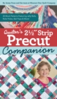 Quilter's 2-1/2" Strip Precut Companion : 20 Block Patterns Featuring JellyRolls, Rolie Polies, Bali Pops & More! - eBook