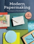 Modern Papermaking : Techniques in Handmade Paper, 13 Projects - Book