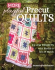More Playful Precut Quilts : 15 New Projects with Blocks to Mix & Match - eBook