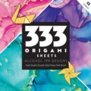 333 Origami Sheets Alcohol Ink Designs : High-Quality Double-Sided Paper Pack Book - Book