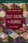 Crazy Quilting for Beginners Handy Pocket Guide : All the Basics to Get You Started - Book