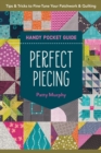 Perfect Piecing Handy Pocket Guide : Tips & Tricks to Fine-Tune Your Patchwork & Quilting - eBook