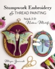 Stumpwork Embroidery & Thread Painting : Stitch 3-D Nature Motifs - eBook