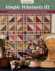 Simple Whatnots III : A Third Serving of Satisfyingly Scrappy Quilts - eBook