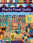 Playful Panel Quilts : Surprising Settings, Stunning Results - Book