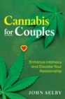 Cannabis for Couples : Enhance Intimacy and Elevate Your Relationship - eBook