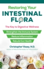 Restoring Your Intestinal Flora : The Key to Digestive Wellness - eBook