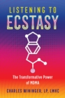 Listening to Ecstasy : The Transformative Power of MDMA - Book