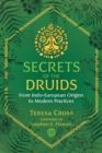 Secrets of the Druids : From Indo-European Origins to Modern Practices - Book
