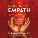 The Evolutionary Empath : A Practical Guide for Heart-Centered Consciousness - eAudiobook