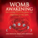 Womb Awakening : Initiatory Wisdom from the Creatrix of All Life - eAudiobook