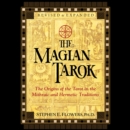 The Magian Tarok : The Origins of the Tarot in the Mithraic and Hermetic Traditions - eAudiobook