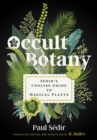 Occult Botany : Sedir's Concise Guide to Magical Plants - Book