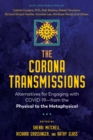 The Corona Transmissions : Alternatives for Engaging with COVID-19-from the Physical to the Metaphysical - eBook
