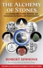 The Alchemy of Stones : Co-creating with Crystals, Minerals, and Gemstones for Healing and Transformation - Book