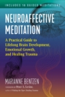 Neuroaffective Meditation : A Practical Guide to Lifelong Brain Development, Emotional Growth, and Healing Trauma - Book