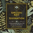 The Druidic Art of Divination : Understanding the Past and Seeing into the Future - eAudiobook
