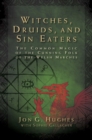 Witches, Druids, and Sin Eaters : The Common Magic of the Cunning Folk of the Welsh Marches - eBook