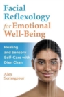 Facial Reflexology for Emotional Well-Being : Healing and Sensory Self-Care with Dien Chan - Book