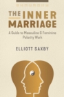 The Inner Marriage : A Guide to Masculine and Feminine Polarity Work - eBook