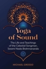 Yoga of Sound : The Life and Teachings of the Celestial Songman, Swami Nada Brahmananda - Book