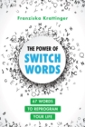 The Power of Switchwords : 67 Words to Reprogram Your Life - Book