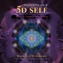 Mastering Your 5D Self : Tools to Create a New Reality - eAudiobook