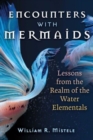 Encounters with Mermaids : Lessons from the Realm of the Water Elementals - Book