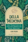 Della Medicina : The Tradition of Italian-American Folk Healing - Book