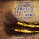 Encyclopedia of Norse and Germanic Folklore, Mythology, and Magic - eAudiobook
