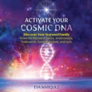 Activate Your Cosmic DNA : Discover Your Starseed Family from the Pleiades, Sirius, Andromeda, Centaurus, Epsilon Eridani, and Lyra - eAudiobook