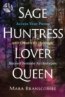 Sage, Huntress, Lover, Queen : Access Your Power and Creativity through Sacred Female Archetypes - Book