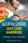 Acupressure Self-Care Handbook : Healing at Your Fingertips - Book