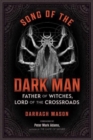 Song of the Dark Man : Father of Witches, Lord of the Crossroads - Book