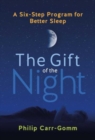 The Gift of the Night : A Six-Step Program for Better Sleep - Book