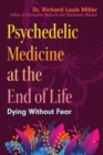 Psychedelic Medicine at the End of Life : Dying without Fear - Book