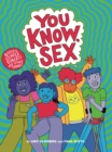 You Know, Sex : Bodies, Gender, Puberty, and Other Things - Book