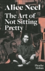 Alice Neel: The Art of Not Sitting Pretty - Book