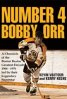 Number 4 Bobby Orr : A Chronicle of the Boston Bruins' Greatest Decade 1966-1976 Led by Their Legendary Superstar - eBook