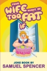 Your Wife Might Be Too Fat If - eBook
