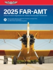 FAR-AMT 2025 : Federal Aviation Regulations for Aviation Maintenance Technicians - eBook