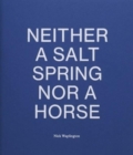 Neither a Salt Spring Nor a Horse - Book